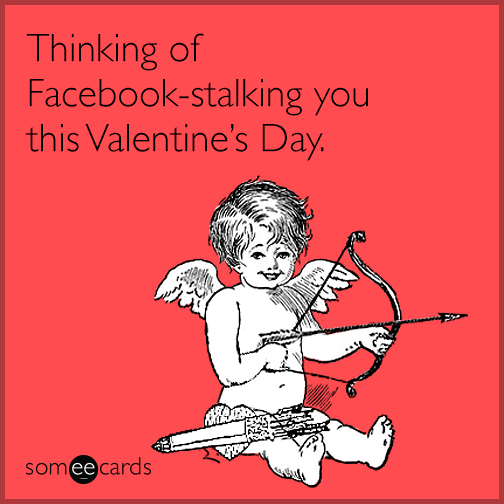 Thinking of Facebook-stalking you this Valentine's Day | Valentine's Day  Ecard