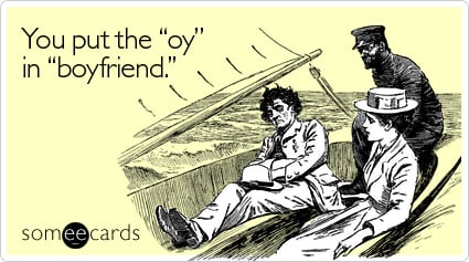 You put the "oy" in "boyfriend"