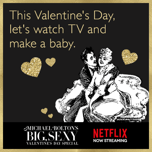 This Valentine's Day, let's watch TV and make a baby.