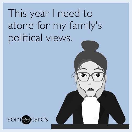 This year I need to atone for my family's political views.