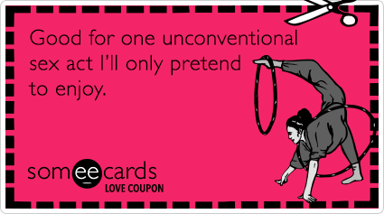 Love Coupon: Good for one unconventional sex act I'll only pretend to enjoy.