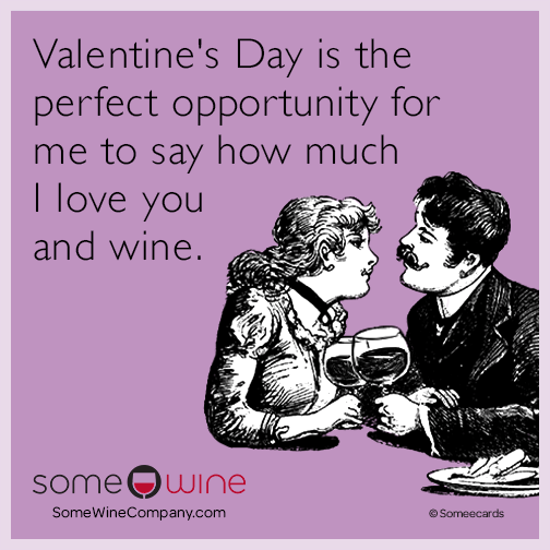Valentine's Day is the perfect opportunity for me to say how much I love you and wine.
