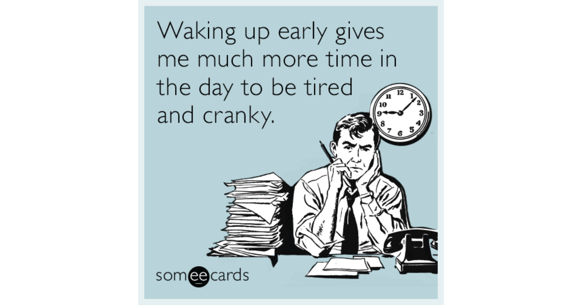 Give more time. Time in is time to Wake up early. To be tired.