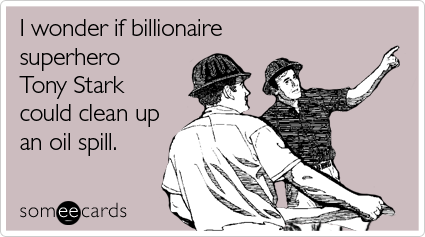 I wonder if billionaire superhero Tony Stark could clean up an oil spill