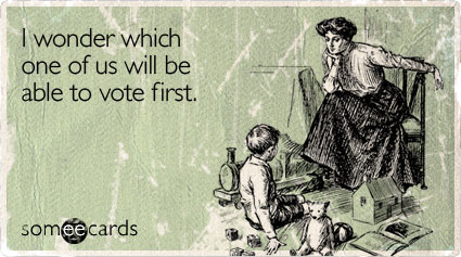 I wonder which one of us will be able to vote first (*originally sent circa 1905*)