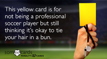 This Yellow Card Is For Not Being A Professional Soccer Player But