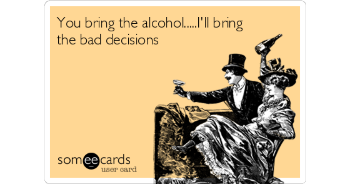 I'll Bring The Alcohol, Bring The Bad Decision Funny Couple