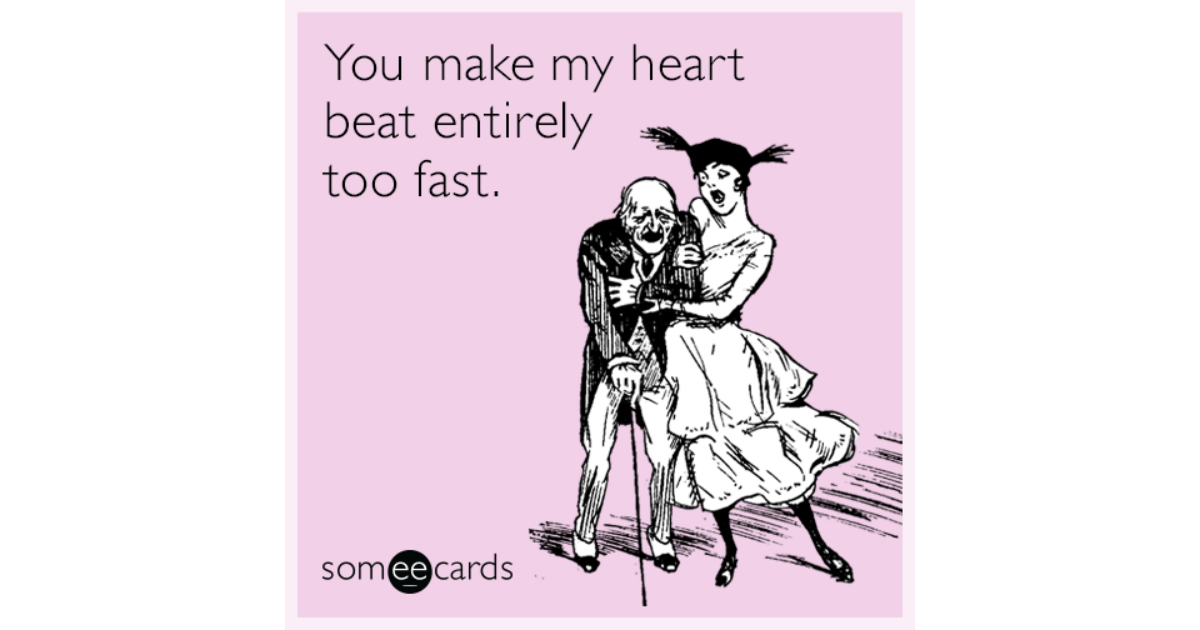 You Make My Heart Beat Entirely Too Fast Valentines Day Ecard