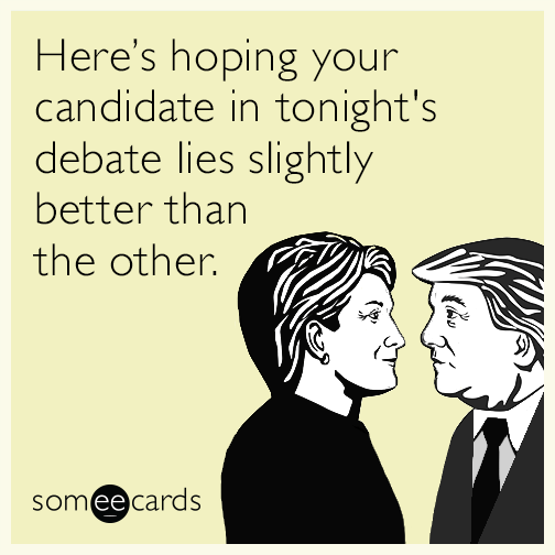 Here’s hoping your candidate in tonight's debate lies slightly better than the other.