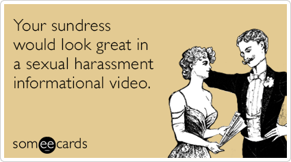 Your sundress would look great in a sexual harassment informational video.