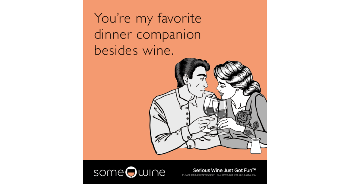 You're my favorite dinner companion besides wine. | SomeWine Ecard