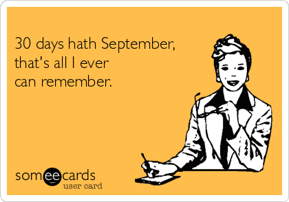 30 days hath September, that's all I ever can remember. | Confession Ecard