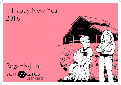    Happy New Year
2016





Regards-Jitin