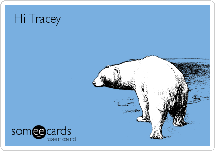  Hi Tracey                                         