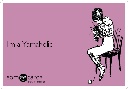 



I'm a Yarnaholic. 