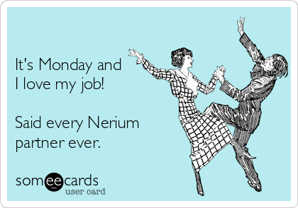 

It's Monday and
I love my job!

Said every Nerium
partner ever.
