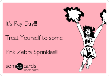 

It's Pay Day!!!

Treat Yourself to some

Pink Zebra Sprinkles!!!