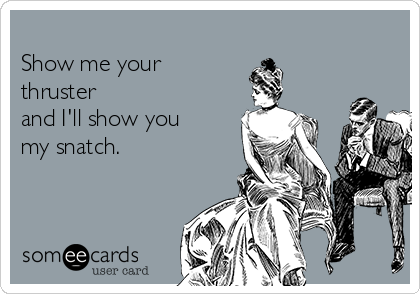Show me your thruster and I'll show you my snatch. | Sports Ecard