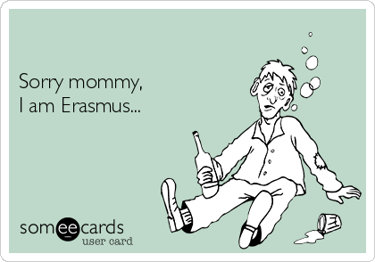 

Sorry mommy,
I am Erasmus...  