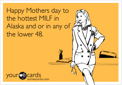 Happy mothers day milf