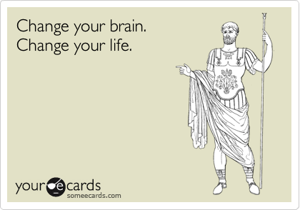 Change Your Brain. Change Your Life. | Encouragement Ecard