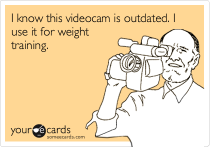 I know this videocam is outdated. I use it for weight
training. 