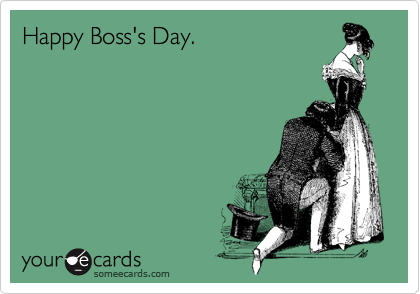 Happy Boss's Day.
