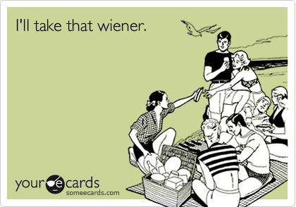 I'll take that wiener.