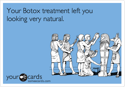 Your Botox treatment left you looking very natural.