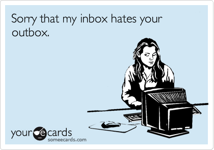 Sorry that my inbox hates your outbox.