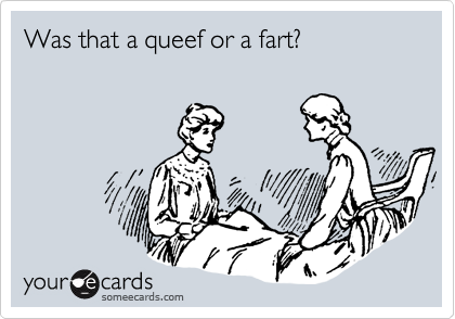 Was that a queef or a fart?