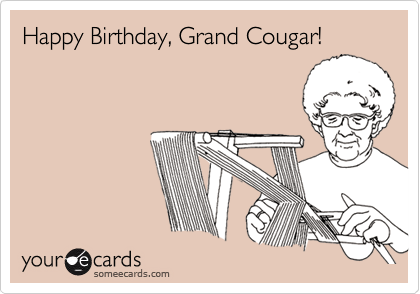 Happy Birthday, Grand Cougar!