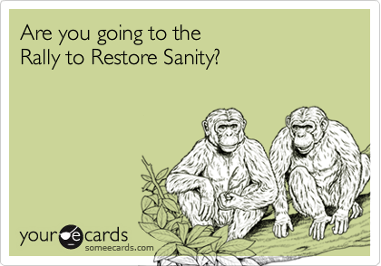 Are you going to the
Rally to Restore Sanity?