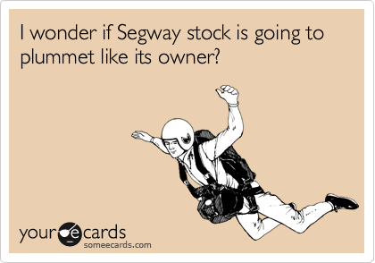 I wonder if Segway stock is going to plummet like its owner?