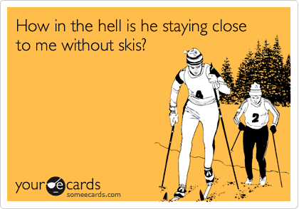 How in the hell is he staying close to me without skis?