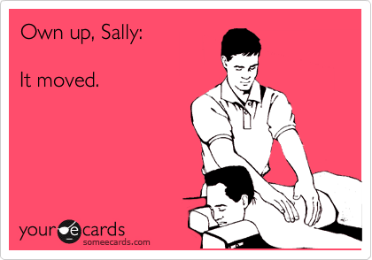 Own up, Sally: 

It moved.