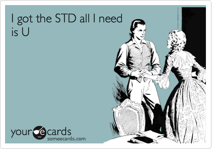 I got the STD all I need
is U