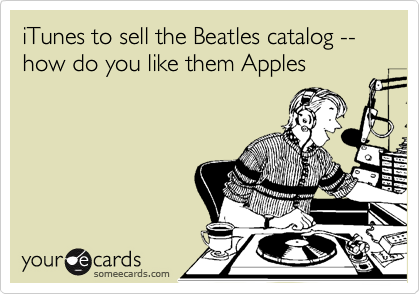 iTunes to sell the Beatles catalog -- how do you like them Apples