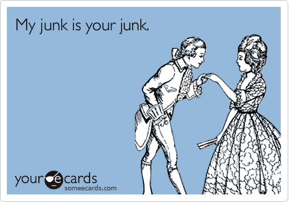 My junk is your junk.