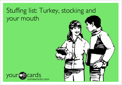 Stuffing list: Turkey, stocking and your mouth