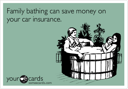 Family bathing can save money on your car insurance.
