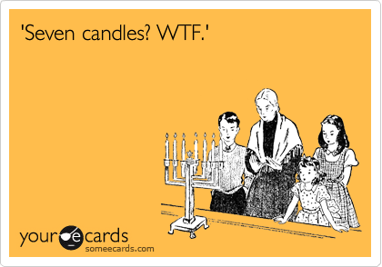 'Seven candles? WTF.'