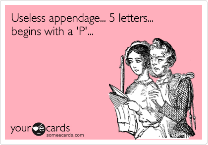 Useless appendage... 5 letters... begins with a 'P'...