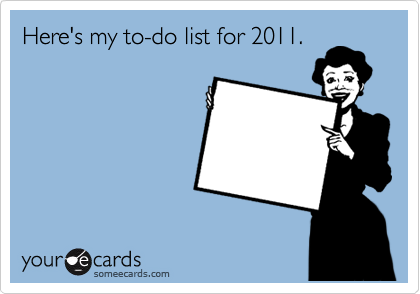 Here's my to-do list for 2011.