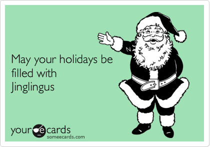 


May your holidays be
filled with
Jinglingus
