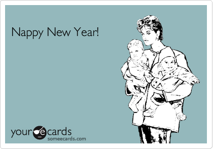 
Nappy New Year!