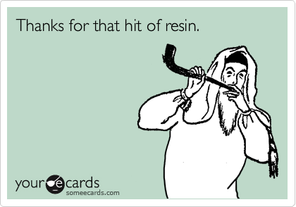 Thanks for that hit of resin.