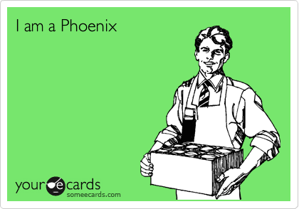 I am a Phoenix