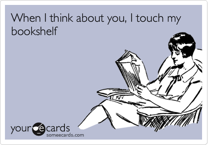 When I think about you, I touch my bookshelf