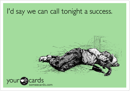 I'd say we can call tonight a success.